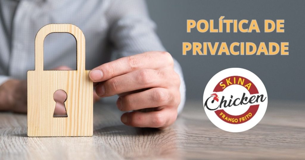 Skina Chicken - Politica de Privacidade