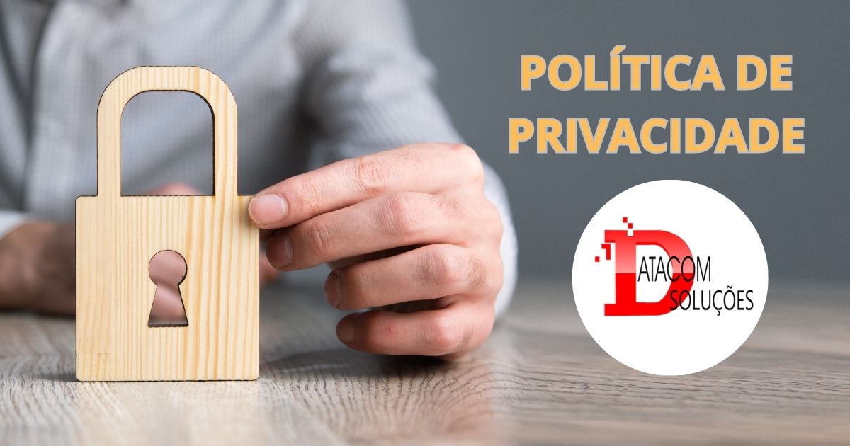 Política de Privacidade - Datacom Soluções